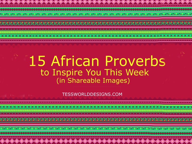 15 African Proverbs to Inspire You This Week [Shareable Images]